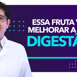 Fruta para melhorar a digestão | Dr Juliano Teles