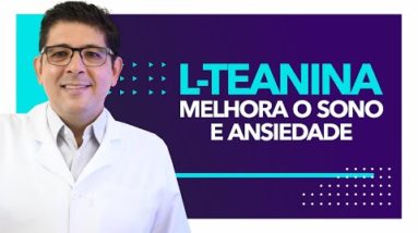 Para que serve a Teanina ou L-teanina | Dr Juliano Teles