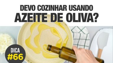 AZEITE DE OLIVA para cozinhar... Pode?  [DICA #66] 🧑‍🍳🍳