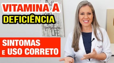 Benefícios da VITAMINA A, Sintomas de Deficiência, Alimentos e Dicas