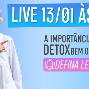 Live 13/01 às 19h -  A importância de um Detox bem orientado