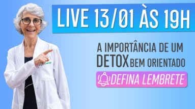 Live 13/01 às 19h -  A importância de um Detox bem orientado