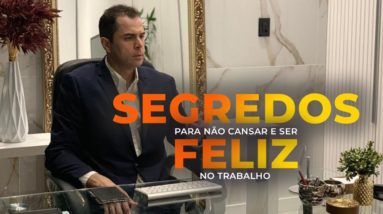 Segredos para NÃO cansar e ser FELIZ no TRABALHO! Dr.Fernando Lemos revela suas táticas.