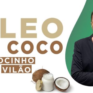 Óleo de Coco, de Mocinho para Vilão! Especialista explica.