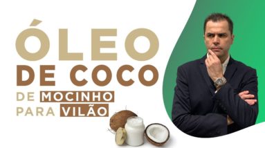 Óleo de Coco, de Mocinho para Vilão! Especialista explica.