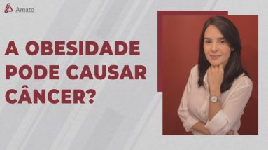 A obesidade pode causar câncer?