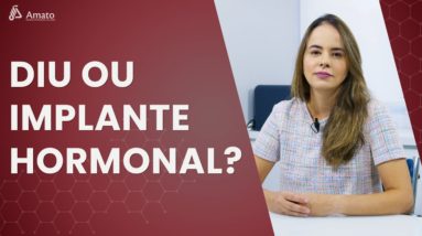 DIU ou Implante hormonal: Diferenças