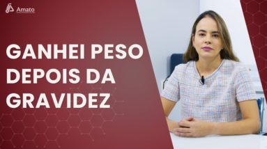 Ganhou peso depois da gravidez?