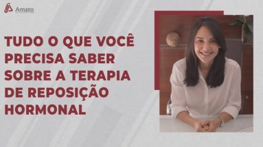 Saiba tudo sobre a terapia de Reposição Hormonal