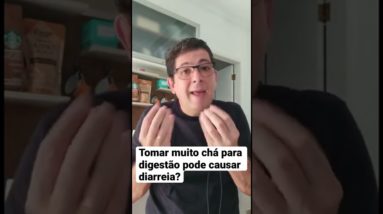 Tomar muito chá para digestão pode causar diarreia?