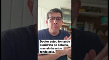 Doutor estou tomando cloridrato de betaina, mas ainda estou tendo azia.