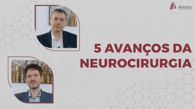 Quais os 5 últimos avanços na Neurocirurgia?