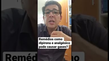 Remédios como dipirona e analgésico pode causar gases?