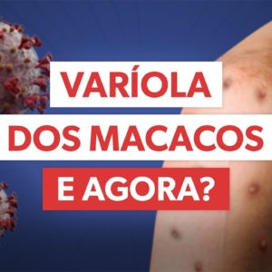 VARÍOLA DOS MACACOS - sintomas, transmissão e tratamento