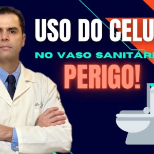 Uso do Celular no Vaso Sanitário ! NÃO FAÇA ISSO ! Dr.Fernando Lemos -  Coloproctologista