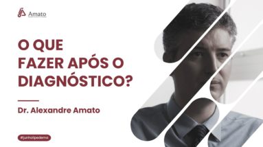 Dr. Alexandre Amato: O que fazer após o diagnóstico do lipedema?