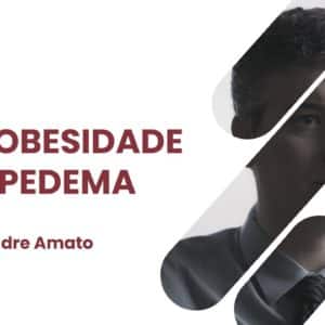 Dr. Alexandre Amato: Viés antiobesidade no lipedema