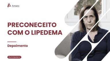 O preconceito com o Lipedema [depoimento]