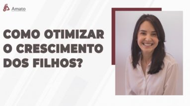 Como posso otimizar o Crescimento dos meus filhos?