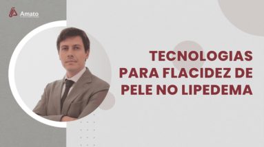 Como tratar a Flacidez de Pele no Lipedema?