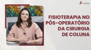 Qual o papel da Fisioterapia no Pós-operatório da Cirurgia de Coluna?