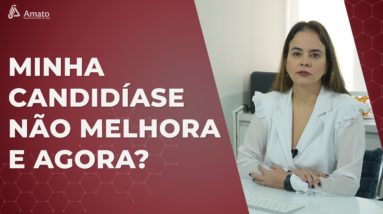 Tudo o que você precisa saber para melhorar a sua Candidíase!