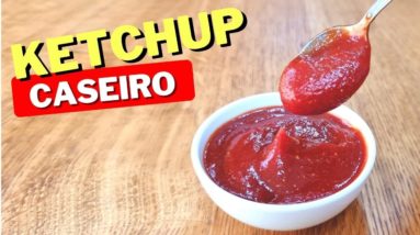 KETCHUP CASEIRO NATURAL, Sem Conservantes e Corantes, Fácil, Rápido, Barato e Saudável