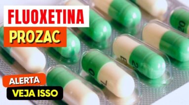 Alerta sobre a FLUOXETINA (PROZAC)! Quem Pode Usar e Cuidados Importantes - Você precisa VER ISSO!