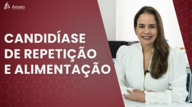 Candidíase de Repetição e Alimentação