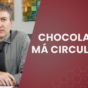 Chocolate e a Má Circulação