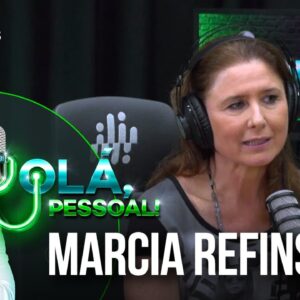 Marcia Refinsky – Treino, Rotina e Estilo de Vida | Olá, Pessoal Podcast #13