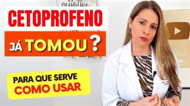 CETOPROFENO para INFLAMAÇÃO - VEJA OS CUIDADOS, Para Que Serve e Como Tomar Certo