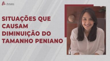 Conheça as situações que causa diminuição do tamanho peniano e como resolvê-las!