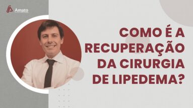 Como é a Recuperação da Cirurgia de Lipedema?