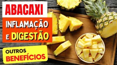 6 BENEFÍCIOS DO ABACAXI que você PRECISA CONHECER e Dicas de Consumo! (Inflamação, Digestão e Mais)