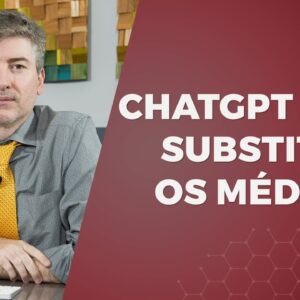 É Verdade que o ChatGPT Pode SUBSTITUIR os Médicos?