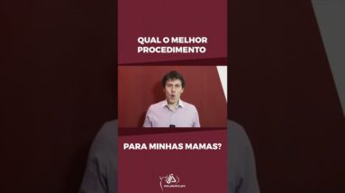 Qual o Melhor Procedimento Para Minhas Mamas?