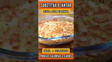 SUBSTITUA O JANTAR, Delícia com POUCAS CALORIAS E CARBOIDRATOS, Sem Trigo, Fácil e Rápida (Low Carb)