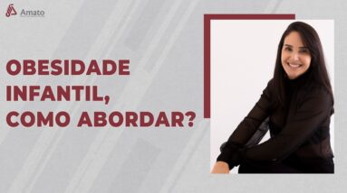 Como Lidar com a Obesidade Infantil: Um Guia Prático