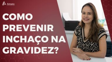 Dicas de Como Prevenir o Inchaço na Gravidez