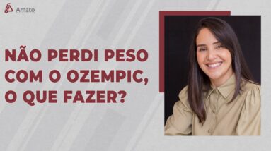 Por que Não Consegui Emagrecer com Ozempic? O que Fazer Agora?