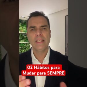 02 Hábitos para mudar para SEMPRE! Dr.Fernando Lemos