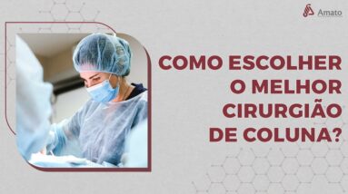 Como Escolher o Melhor Cirurgião Para Endoscopia de Coluna?