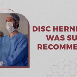 Do you Have a Disc Herniation and Spine Surgery Recommended For You?