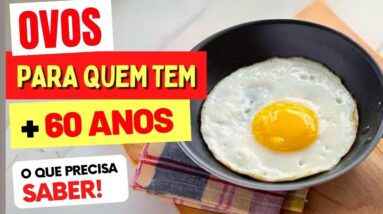 OVOS para Quem Tem MAIS DE 60 ANOS - O que Você PRECISA SABER!