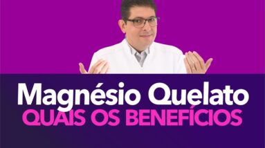 Quais os benefícios do Magnésio Quelato | Dr Juliano Teles